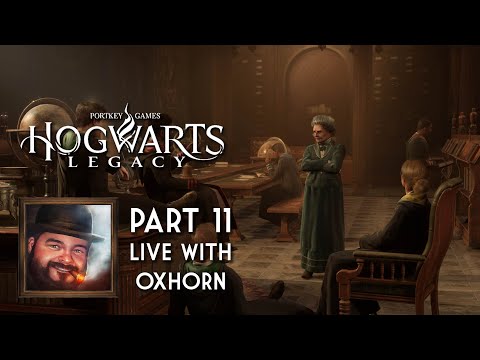 Oxhorn Plays Hogwarts Legacy - Part 11