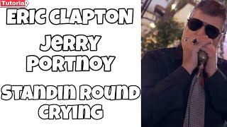 Armonica Blues - COMO TOCAR - Standin Round Crying - Eric Clapton Jerry Portnoy