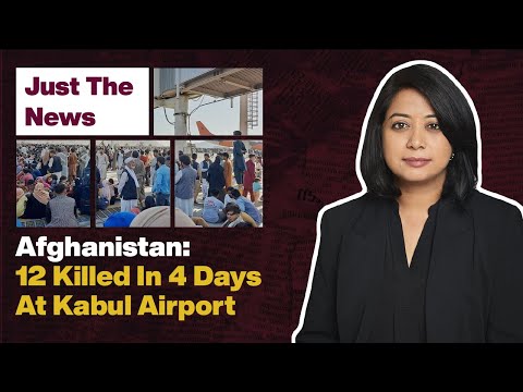 Just The News - 19 August, 2021 | Afghanistan: 12 Killed In 4 Days At Kabul Airport