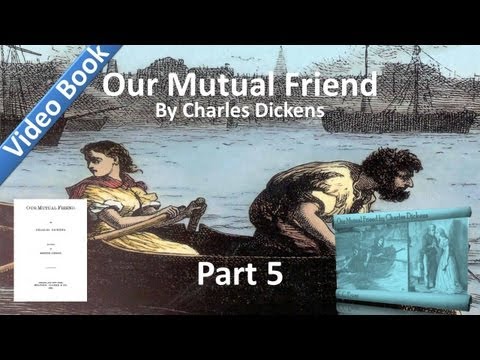 , title : 'Part 05 - Our Mutual Friend Audiobook by Charles Dickens (Book 2, Chs 1-4)'