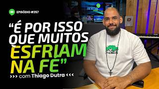 Entenda por que muitos católicos esfriam na fé | Ep #257 | Com Thiago Dutra (Exército de Maria)