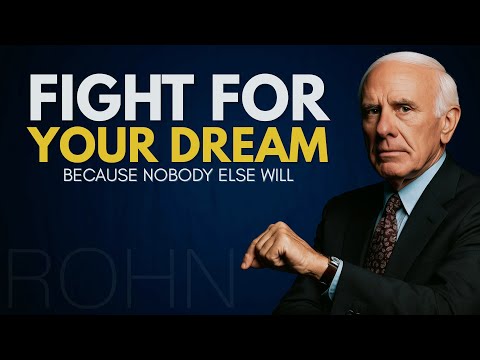 Fight For Your Dream Because Nobody Else Will | Jim Rohn Motivation