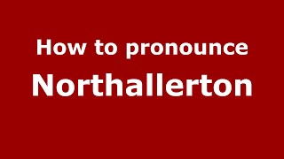 How to pronounce Northallerton