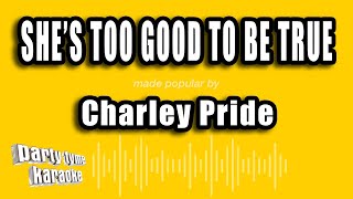 Charley Pride - She&#39;s Too Good To Be True (Karaoke Version)