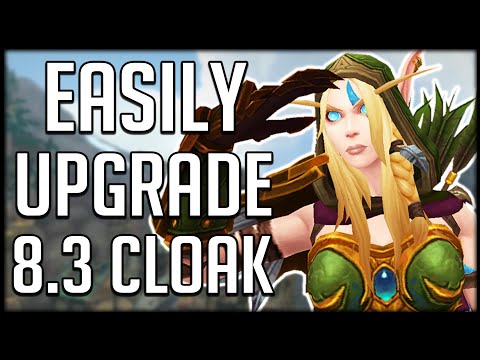 DONT MESS UP - How To UPGRADE YOUR LEGENDARY CLOAK In Patch 8.3 | WoW BfA