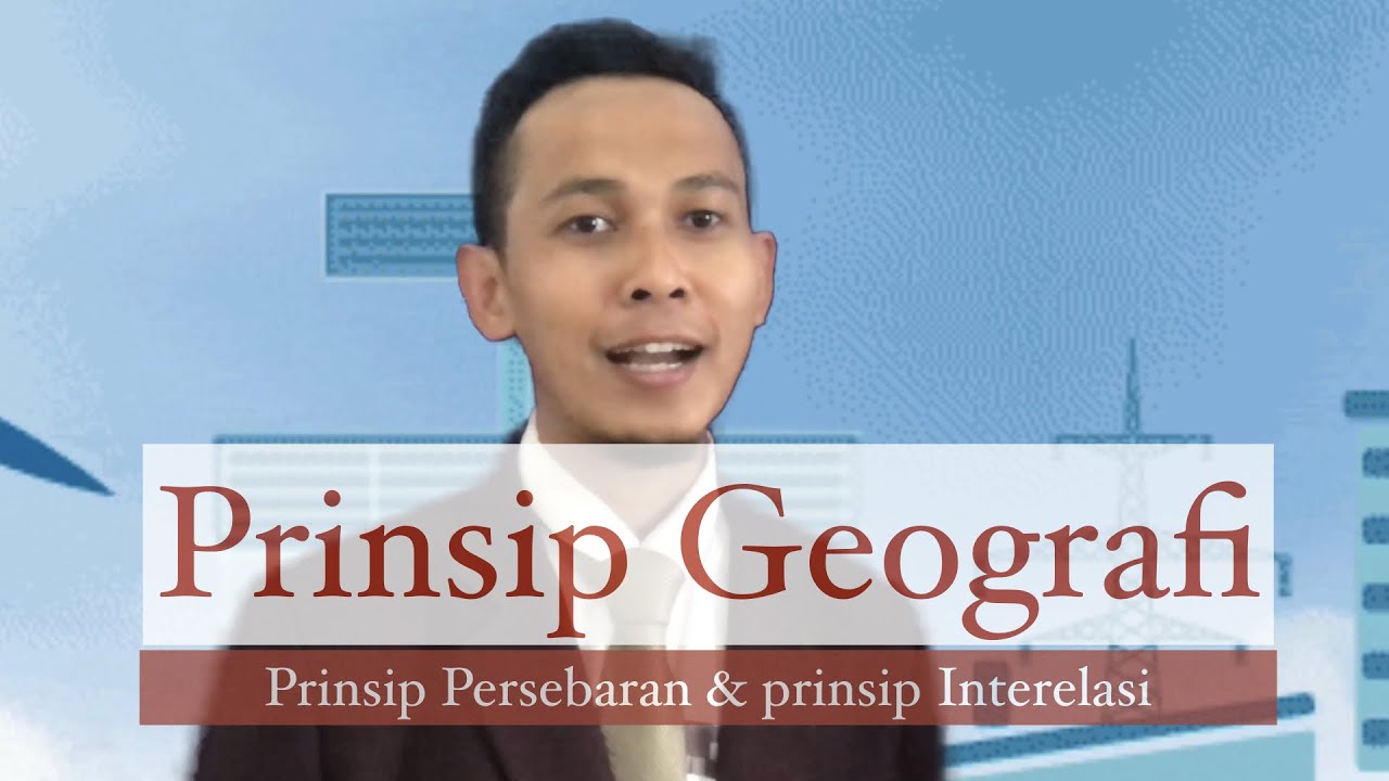 Prinsip Persebaran (Distribusi)dan Prinsip Interelasi -Geografi SMA Kelas 10