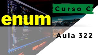 Curso de Programação C | O que é e como criar um ENUM na linguagem C?  | aula 322