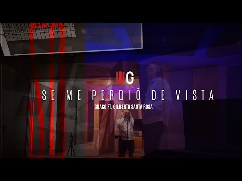 Se me perdió de vista - Guaco ft. Gilberto Santa Rosa