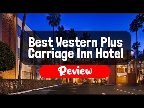 Best Western Plus Carriage Inn Hotel Review - Is This California Hotel Worth It?