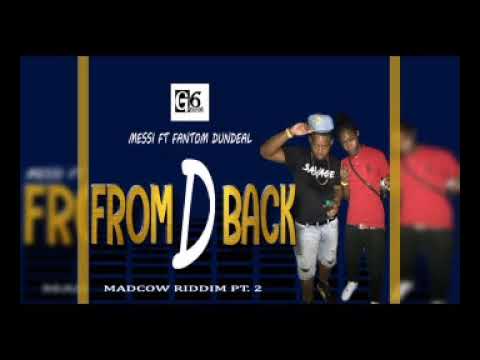 Messi Ft Fantom Dundeal - From De Back [Mad Cow Riddim Pt 2 By G6 Prod] 2019 Dennery Segment
