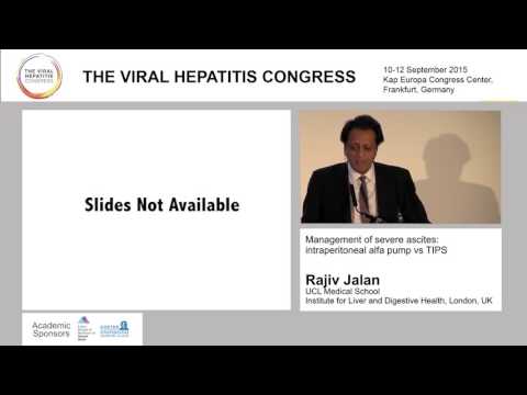Management of severe ascites: intraperitoneal alfa pump vs TIPS Rajiv Jalan, London, UK