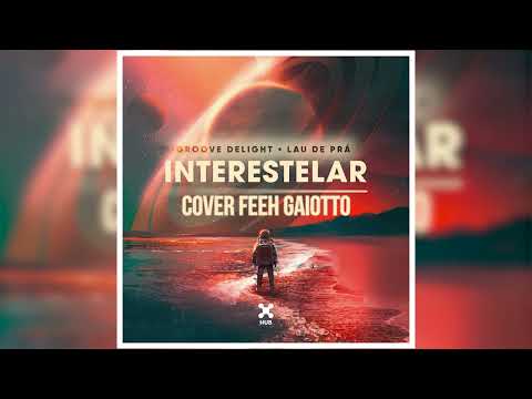Groove Delight feat. Laura de Prá - Interestelar【Cover Feeh Gaiotto】