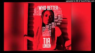 Tia London - Who Better