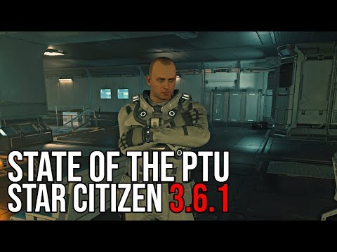 Star Citizen 3.6.1 - State of the PTU & Patch Notes