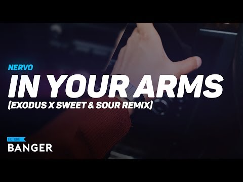 NERVO - In Your Arms (Exodus x Sweet & Sour Remix)