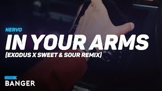 NERVO - In Your Arms (Exodus x Sweet & Sour Remix)