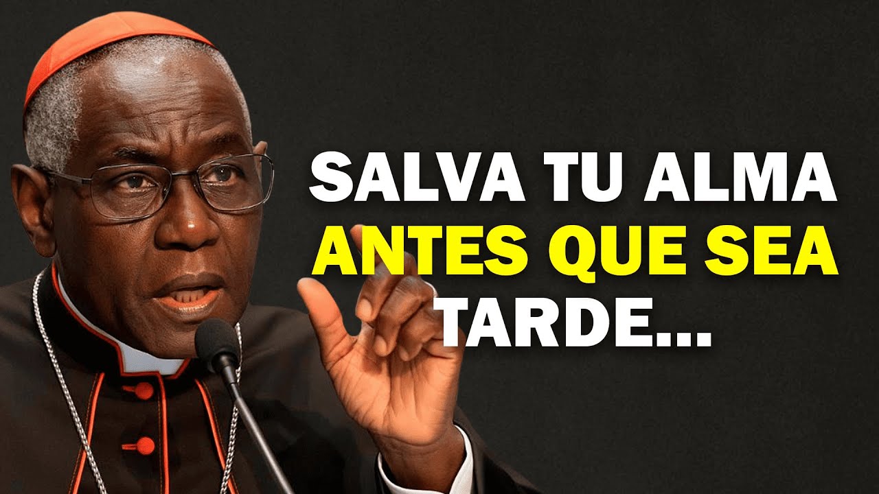 CARDENAL SARAH: LOS 5 CONSEJOS PARA SALVAR TU ALMA EN LOS ÚLTIMOS TIEMPOS