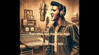 B-side song from Elvis first recording &quot;That&#39;s When Your Heartaches Begin&quot; - enhanced backing music.