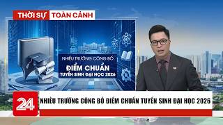 Thời sự toàn cảnh trưa 09/8: Nhiều trường công bố điểm chuẩn tuyển sinh đại học 2026 | VTV24