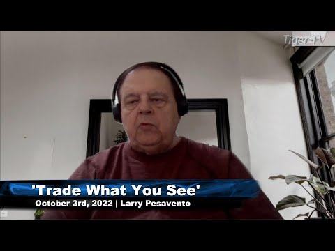 October 3rd, Trade What You See with Larry Pesavento  on TFNN - 2022