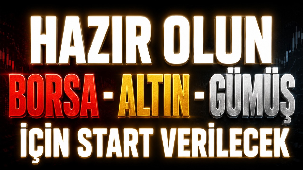 Hazır Olun! Borsa - Altın - Gümüş İçin Start Verilecek | Sakinliğinizi Koruyun