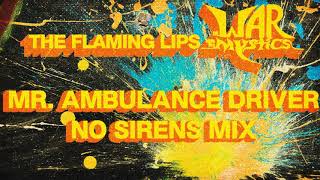 Mr. Ambulance Driver (No Sirens Mix) - The Flaming Lips