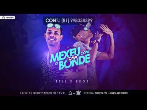 MC's TELL E EROS - MEXEU COM O BONDE TOMA - MÚSICA NOVA 2017