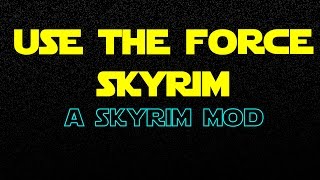 Skyrim Mod: Use the Force Skyrim (Star Wars Mod)