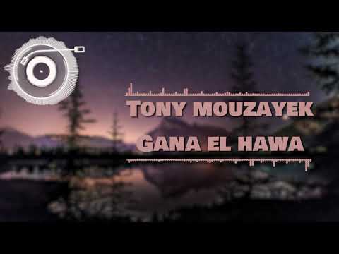 Tony Mouzayek - Gana El Hawa