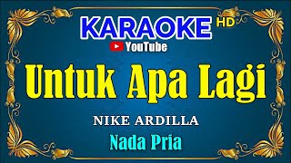 Download lagu UNTUK APA LAGI - Nike Ardilla [ KARAOKE HD ] Nada Pria mp3