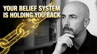 Your Belief System Is Holding You Back
