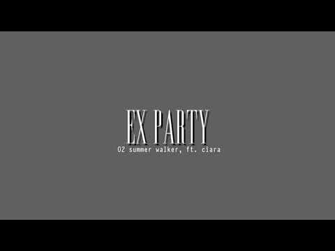 ex party // slowed + reverb — 02 summer walker, ft. ciara