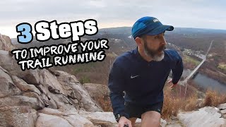 3 Steps to help you improve at technical trail running