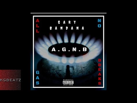 Gary Bandana - All Gas No Brakes [New 2017]