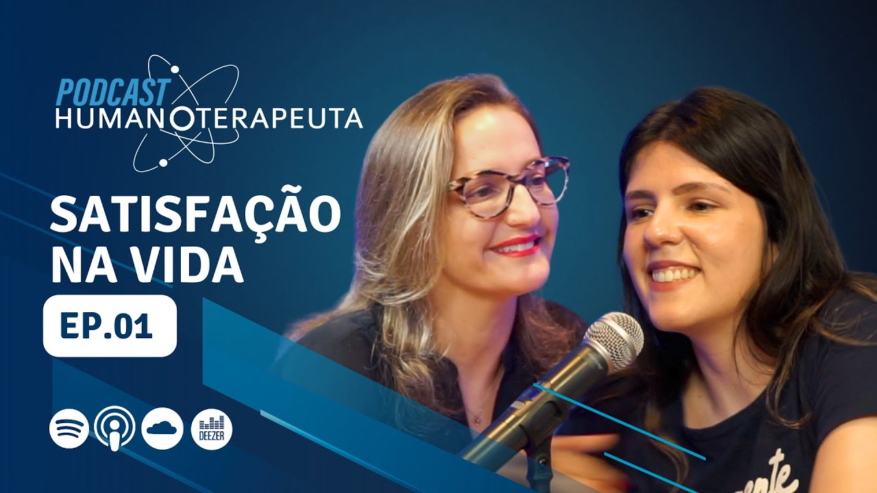 Podcast Humanoterapeuta  | EP01 - Como ter mais satisfação na vida por um olhar espiritualista