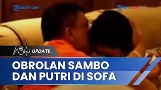 Obrolan Sambo & Putri di Sofa Lantai Tiga Diungkap Komnas HAM, Disebut Curhat Kejadian di Magelang