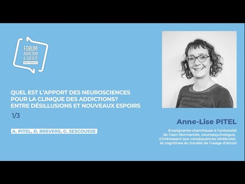 Quel est l'apport des neurosciences pour la clinique des addictions (1/3) - Anne-Lise PITEL