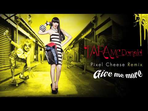 Tara McDonald - Give Me More - Pixel Cheese AKA Tom Swoon Remix