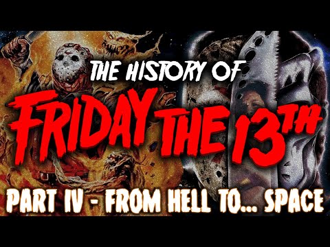 The History of Friday The 13th PART IV - From Hell To Space.