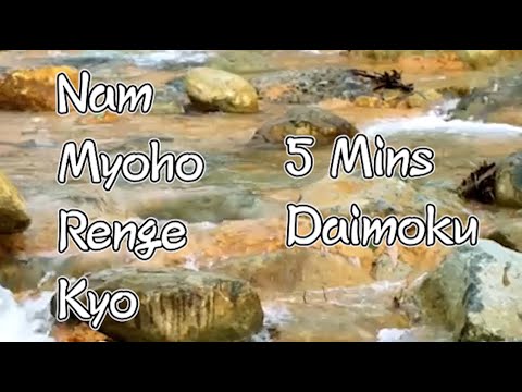 5 Mins Daimoku Nam myoho renge kyo