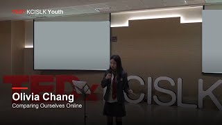 Comparing Ourselves Online: How Social Media Steals Joy | Olivia Chang | TEDxKCISLK Youth
