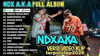 Download lagu NDX A. K. A FULL ALBUM TERBARU 2026 VIRAL | TRESNO TEKAN MATI.  mp3