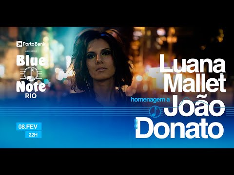 Blue Note Rio apresenta:  Luana Mallet e João Donato BlueNoteRio