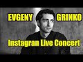 Evgeny Grinko Instagram Live Concert