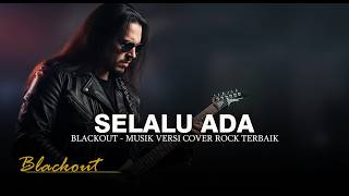 Download lagu BLACKOUT - SELALU ADA [ MUSIK VERSI COVER ROCK TERBAIK ] BY QUALITY SHOW mp3