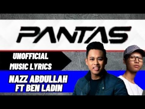 PANTAS - Nazz Abdullah ft Ben ladin (UNOFFICAL MUSIC LYRICS)