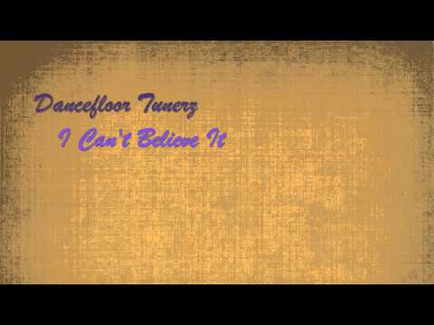 Dancefloor Tunerz - I Can`t Believe It (feat. Lyane Leigh)