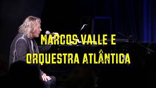 Marcos Valle & Orquestra Atlântica | Um novo tempo