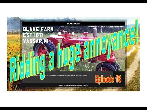 Getting rid of a huge annoyance, Blake Farm E16