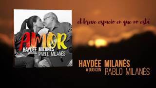 Haydée Milanés feat. Pablo Milanés – El breve espacio en que no está (Cover Audio)